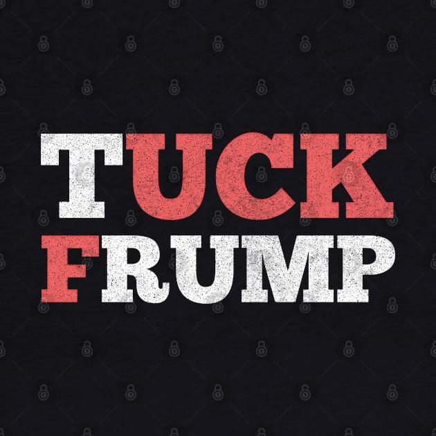 Tuck Frump / Funny Anti-President Design by DankFutura